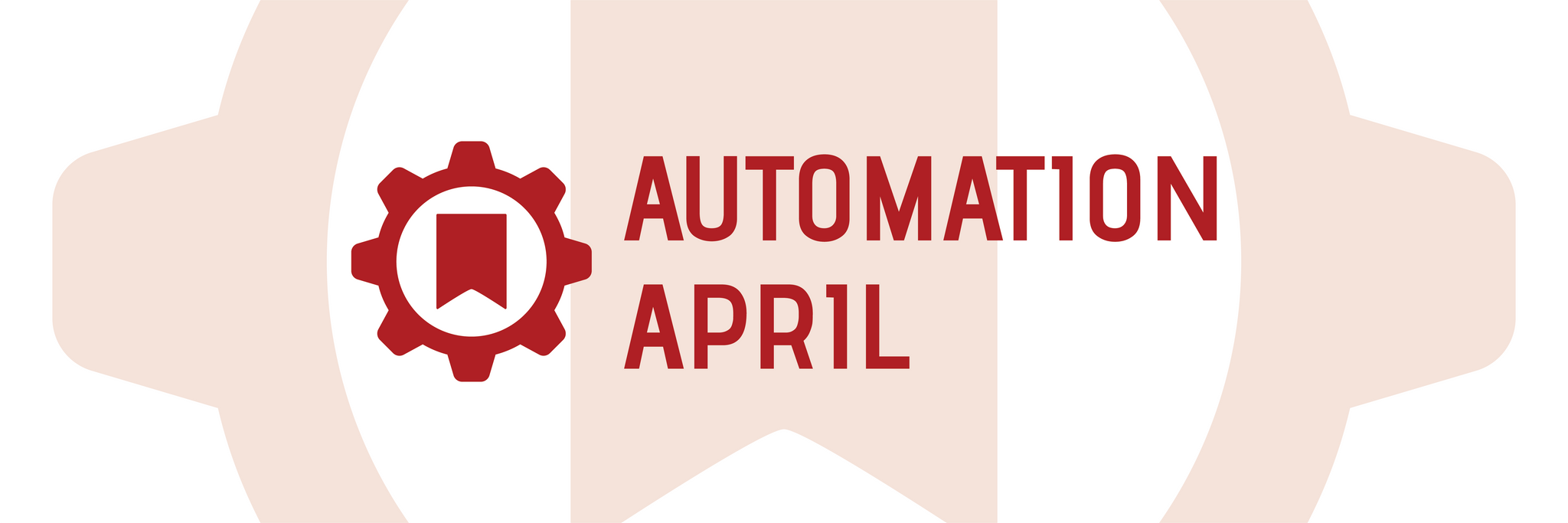 Welcome to Automation April.