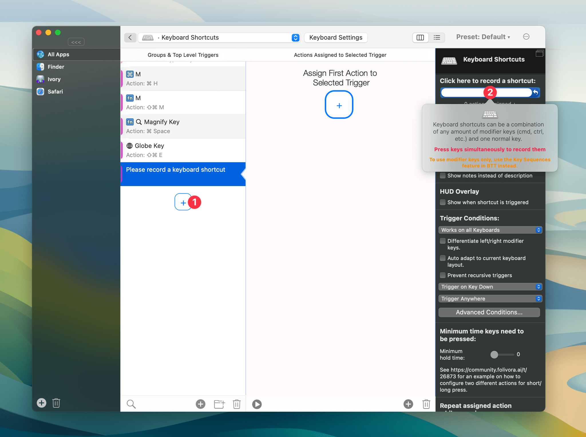 In the Keyboard Shortcuts section of BetterTouchTool, add a new Trigger (1), then press Globe + V on your Magic Keyboard (2).