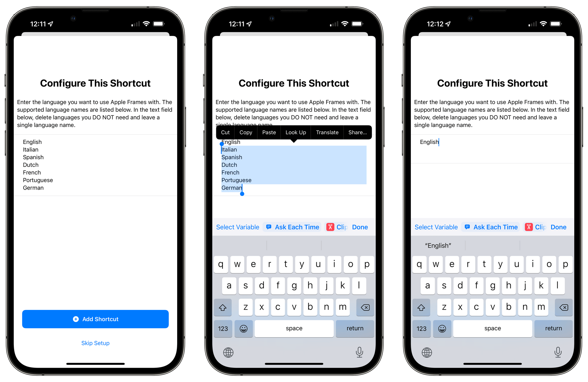 Leave the language you want to use. I wish I could offer a nicer experience to pick languages; unfortunately, bugs in Shortcuts for iOS 15.1 prevented me from building a more intuitive experience to pick languages at setup.